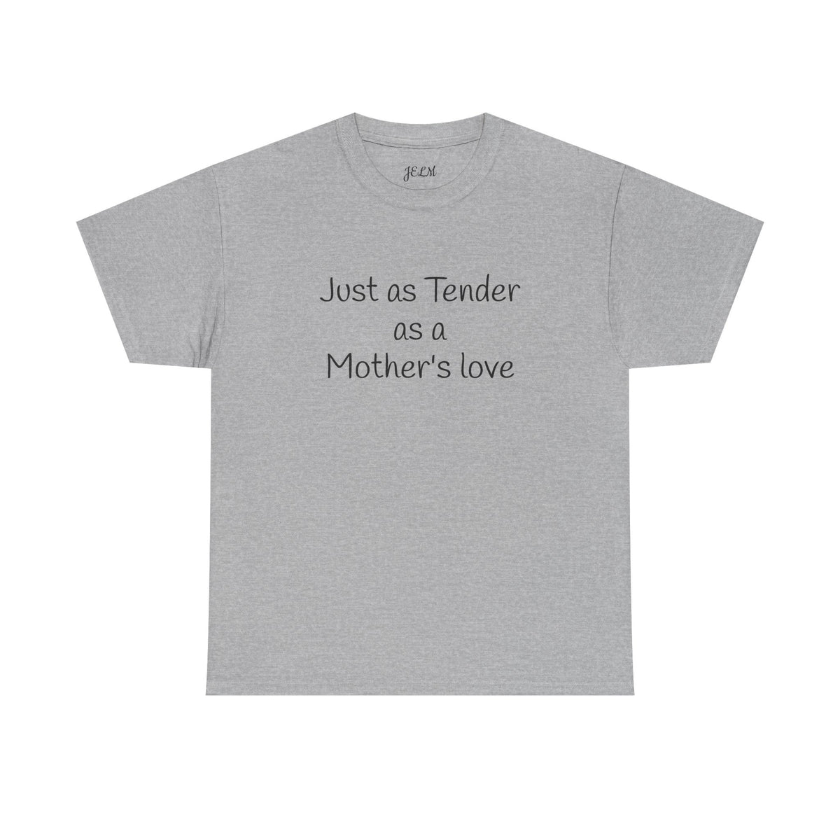 Just as Tender as a Mother's love Unisex Heavy Cotton Tee