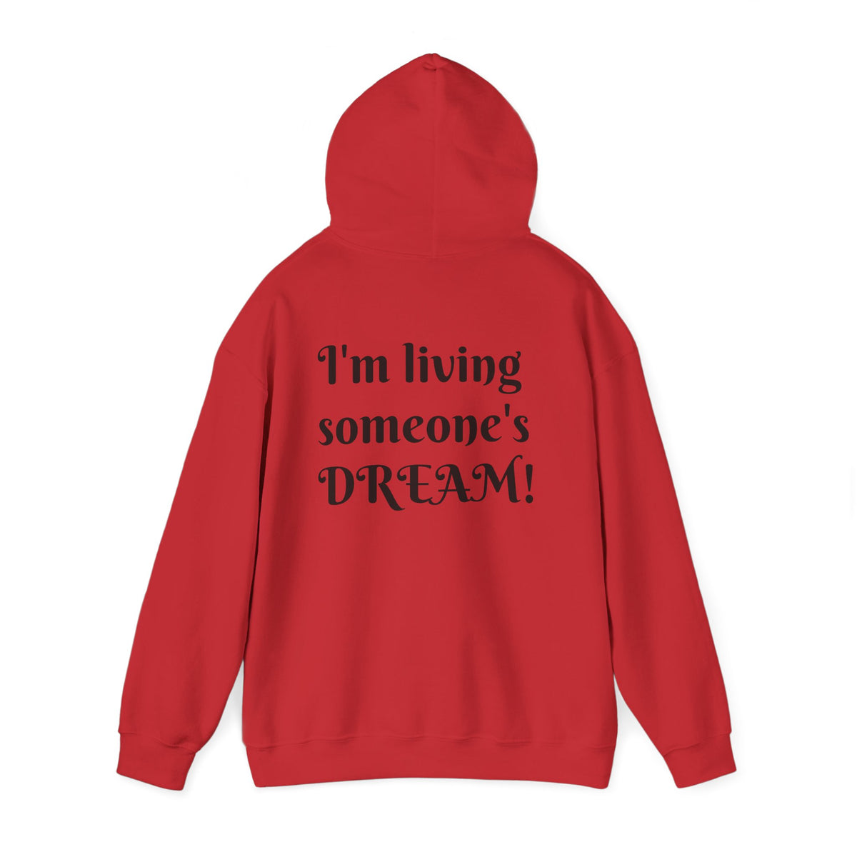 I'm living someone's DREAM! Unisex Heavy Blend™ Hooded Sweatshirt