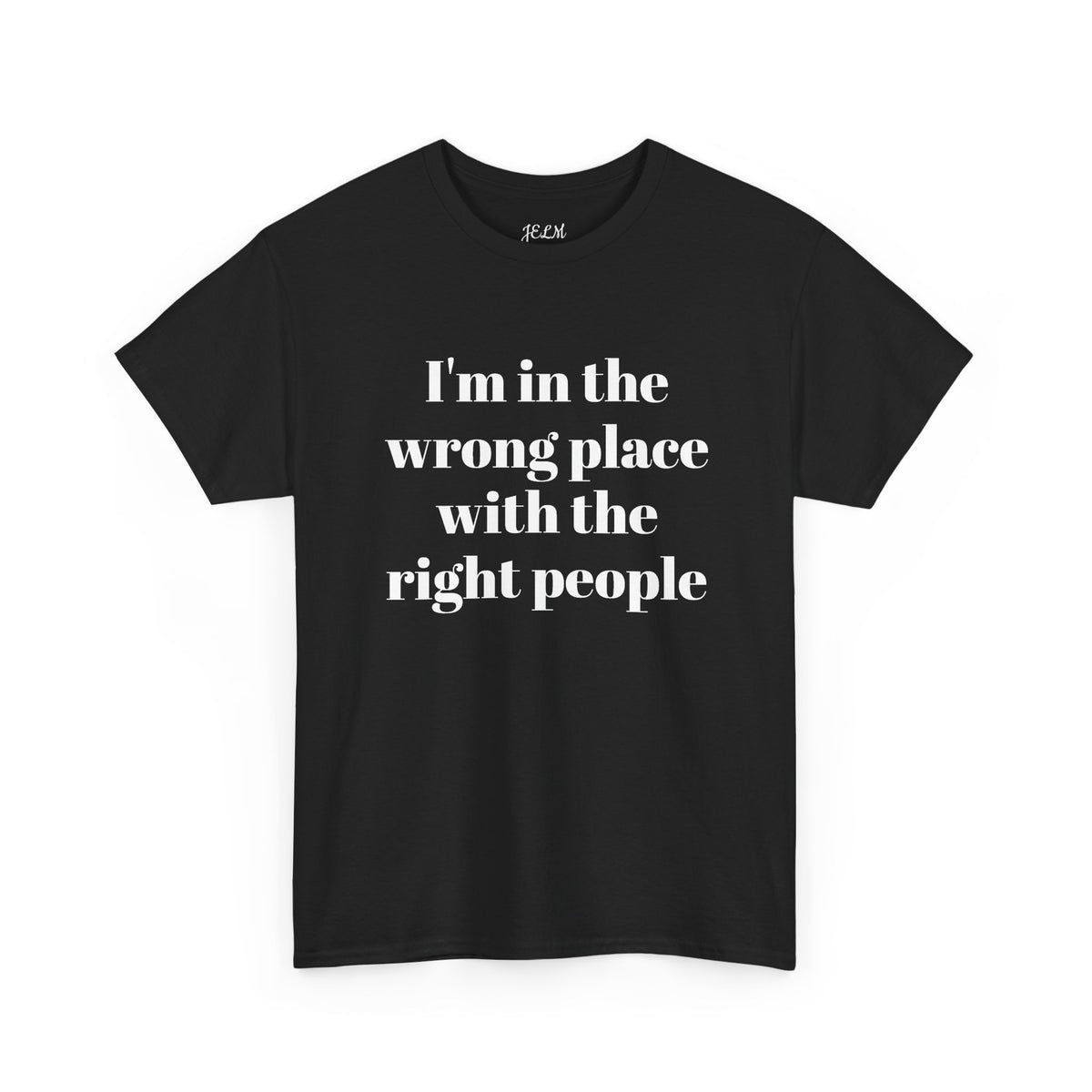 I'm in the wrong place with the right people Unisex Heavy Cotton Tee