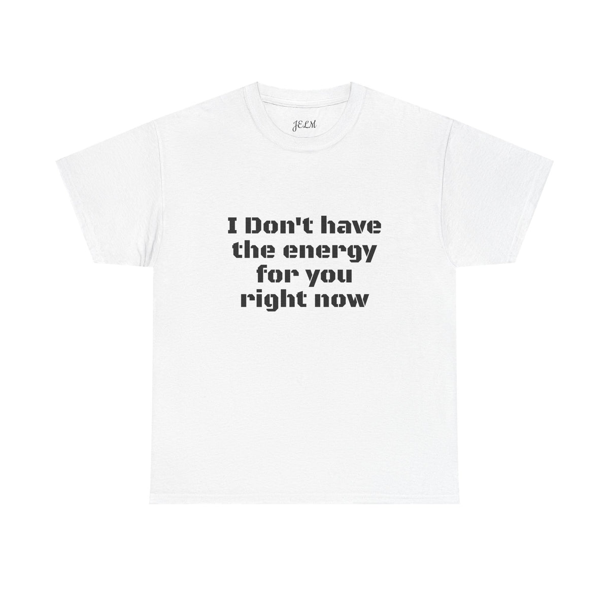 I Don't have the energy for you right now Unisex Heavy Cotton Tee