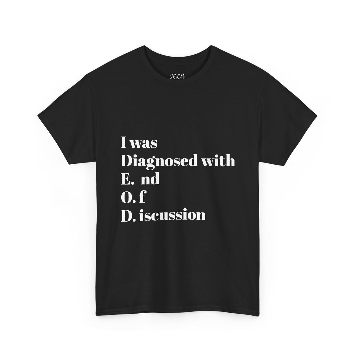 I was Diagnosed with E.  nd O. f D. iscussion Unisex Heavy Cotton Tee