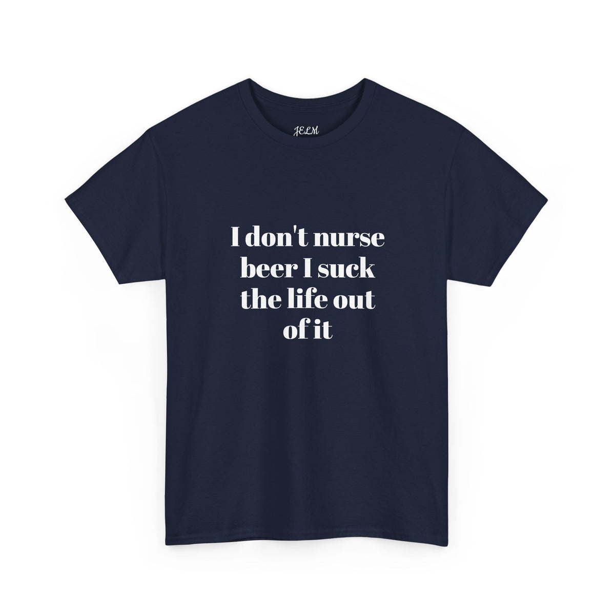 I don't nurse beer I suck the life out of it Unisex Heavy Cotton Tee