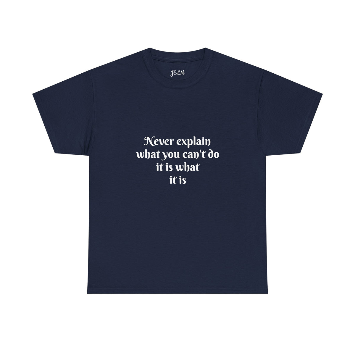 Never explain what you can't do it is what it is Unisex Heavy Cotton Tee
