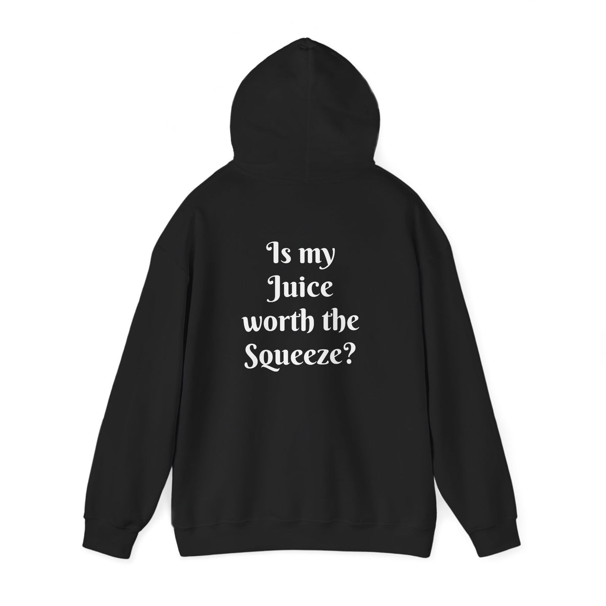 Is my Juice worth the Squeeze? Unisex Heavy Blend™ Hooded Sweatshirt