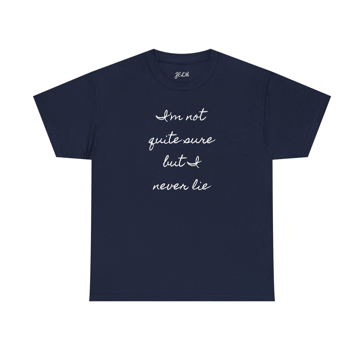 I'm not quite sure but I never lie Unisex Heavy Cotton Tee