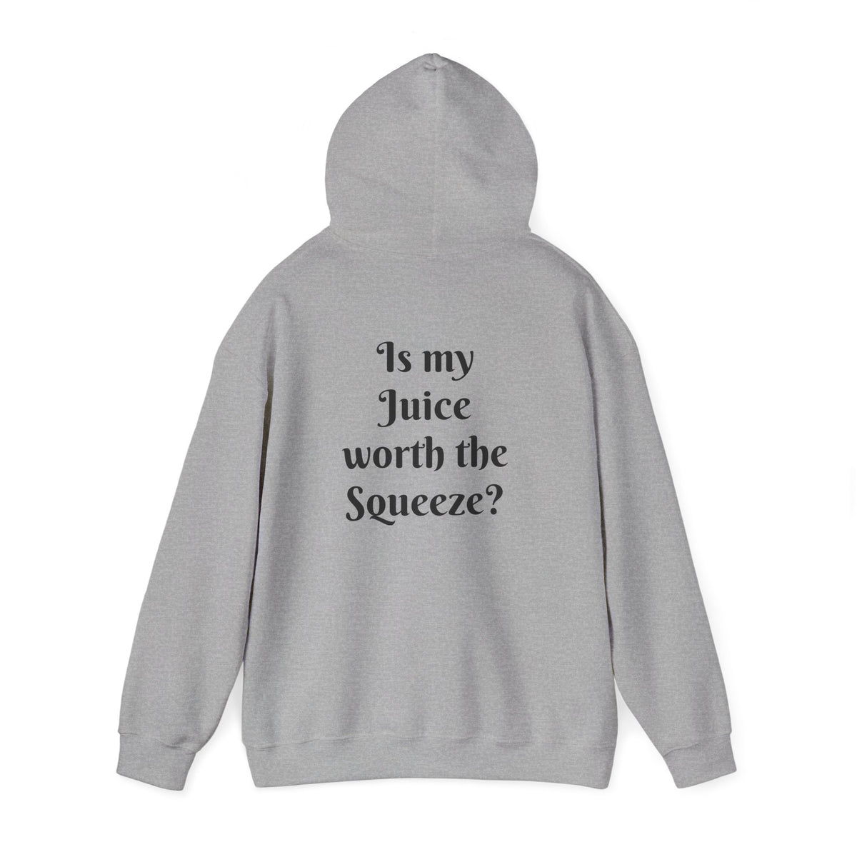 Is my Juice worth the Squeeze? Unisex Heavy Blend™ Hooded Sweatshirt