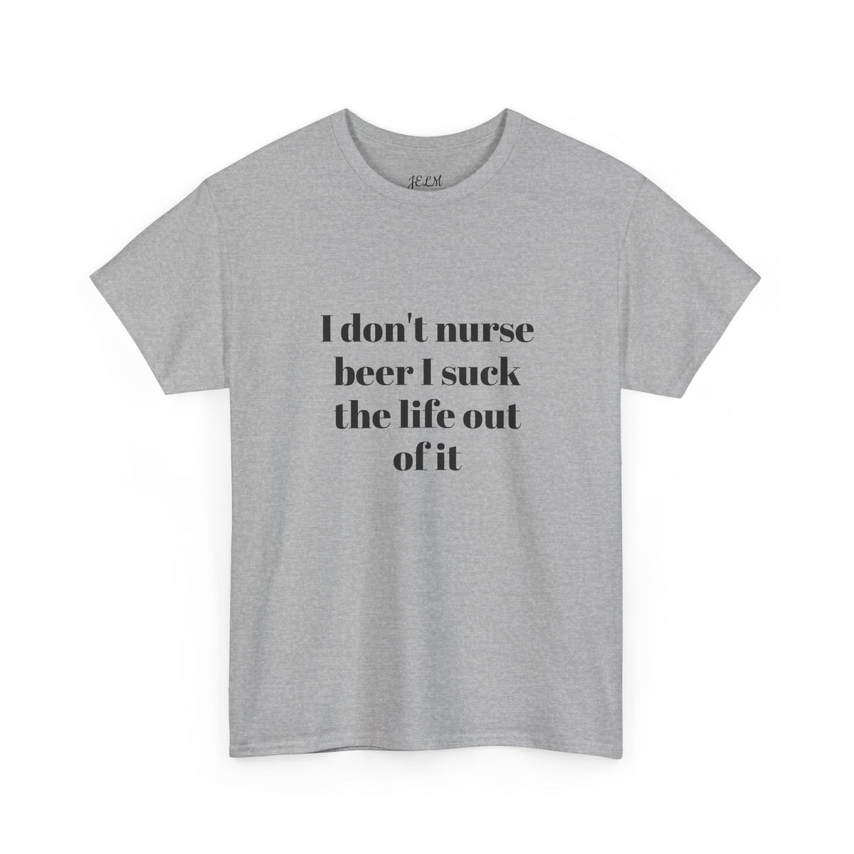 I don't nurse beer I suck the life out of it Unisex Heavy Cotton Tee