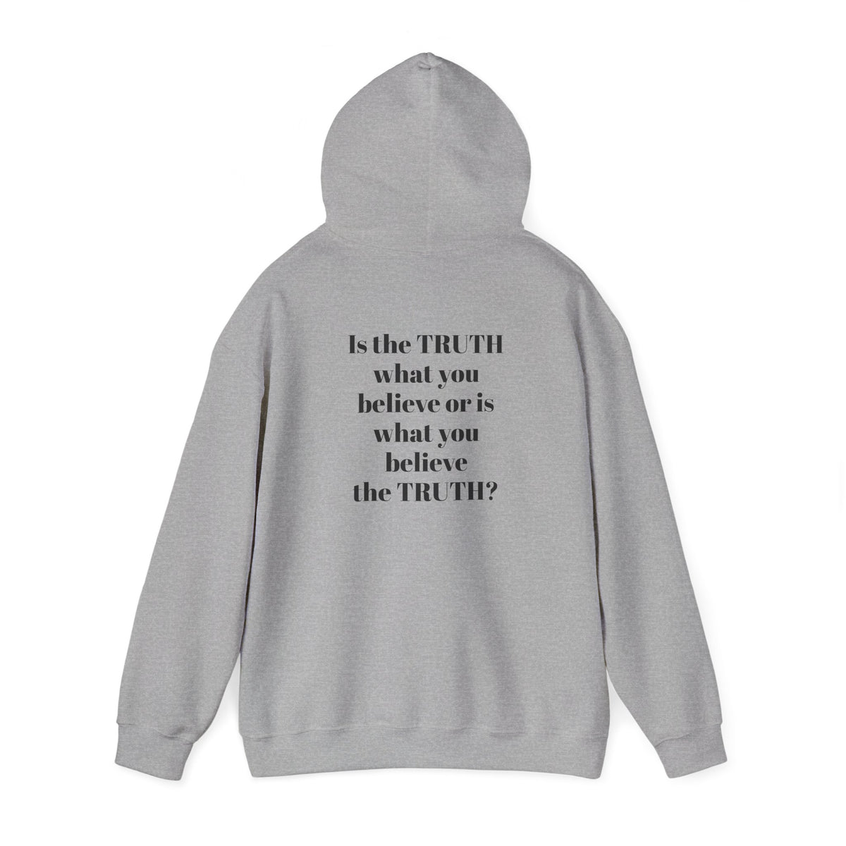 Is the TRUTH what you believe or is what you believe the TRUTH? Unisex Heavy Blend™ Hooded Sweatshirt