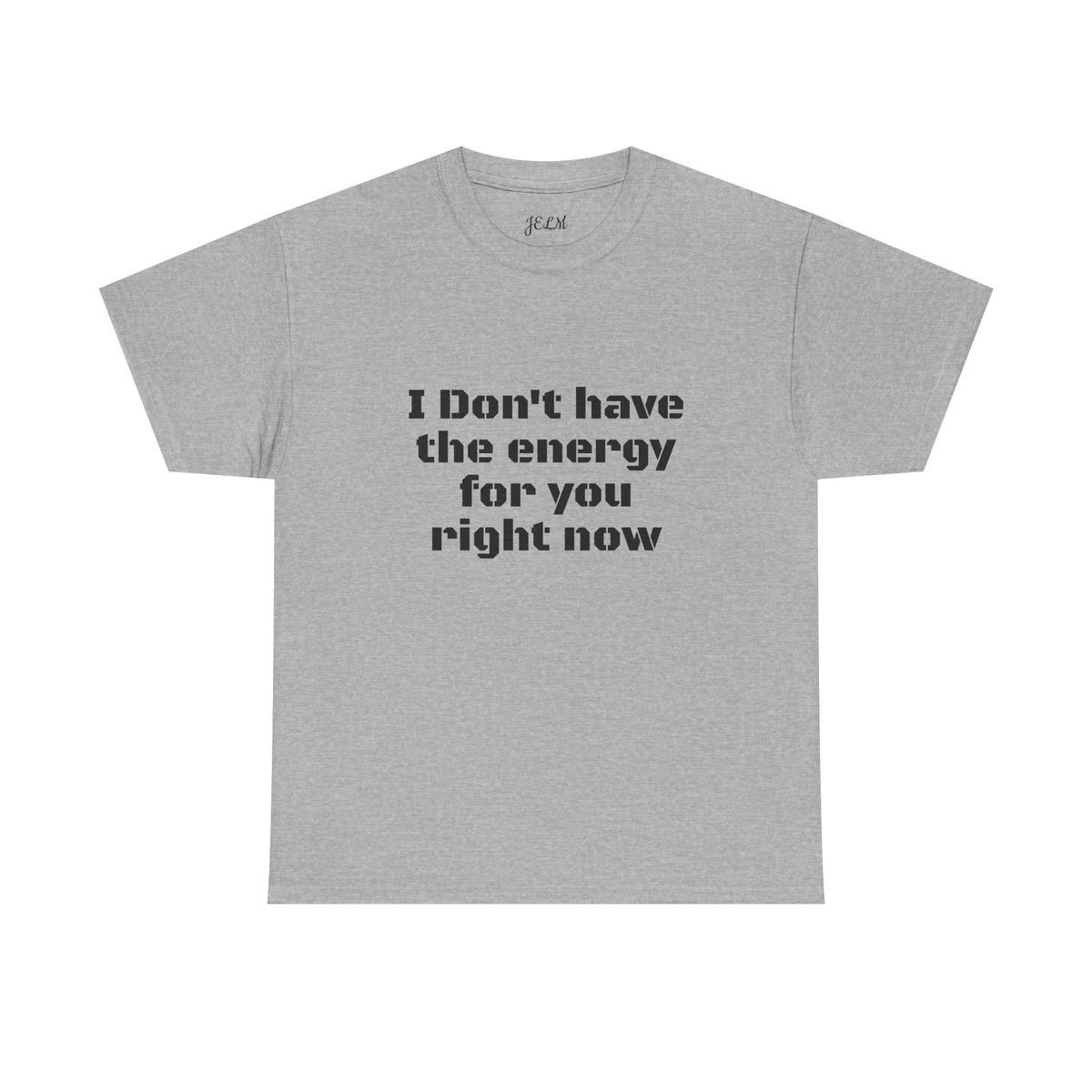 I Don't have the energy for you right now Unisex Heavy Cotton Tee