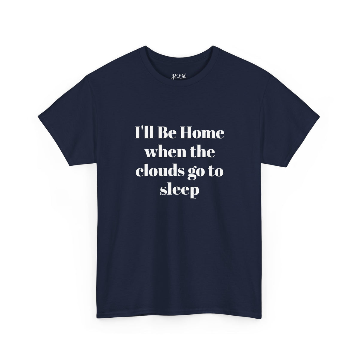 I'll Be Home when the clouds go to sleep Unisex Heavy Cotton Tee