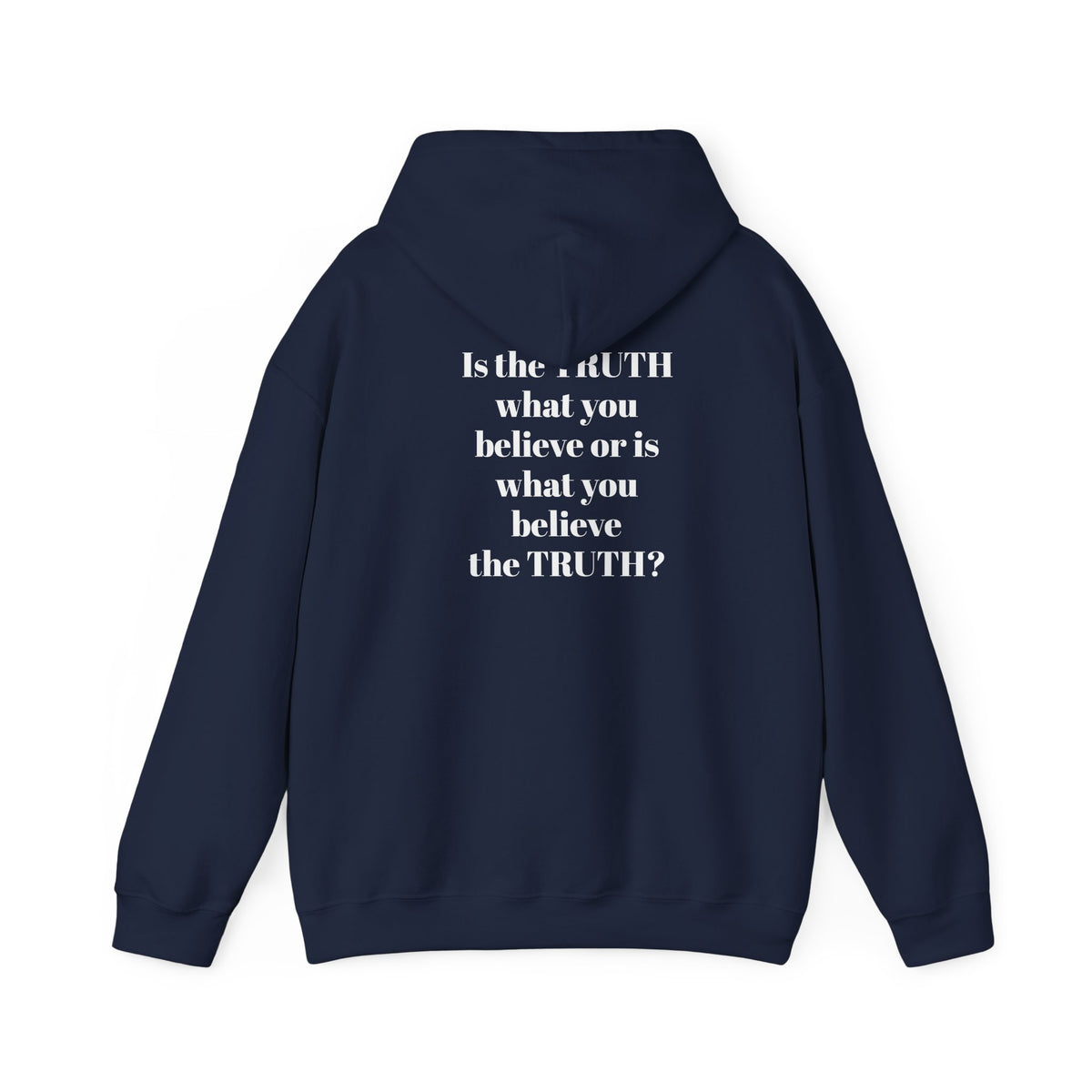 Is the TRUTH what you believe or is what you believe the TRUTH? Unisex Heavy Blend™ Hooded Sweatshirt