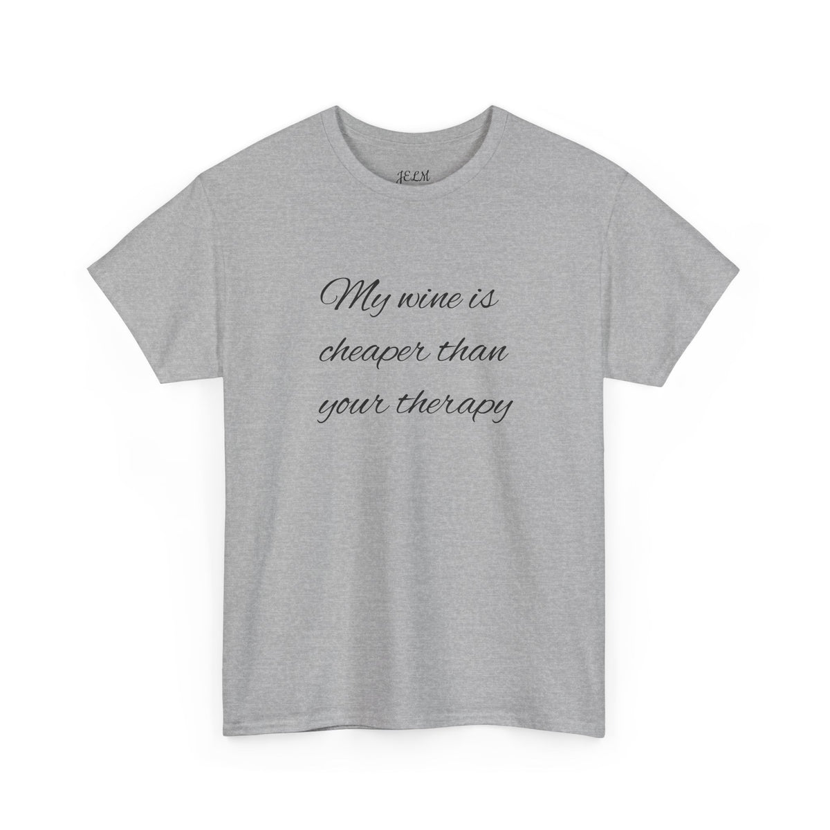 My wine is cheaper than your therapy Unisex Heavy Cotton Tee