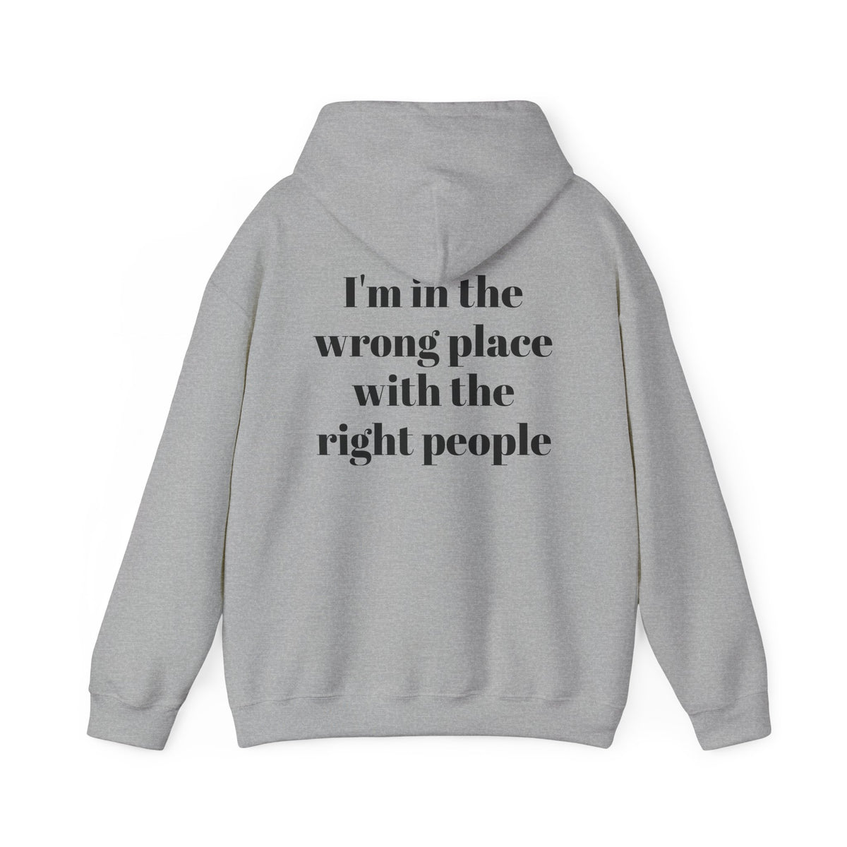 I'm in the wrong place with the right people Unisex Heavy Blend™ Hooded Sweatshirt