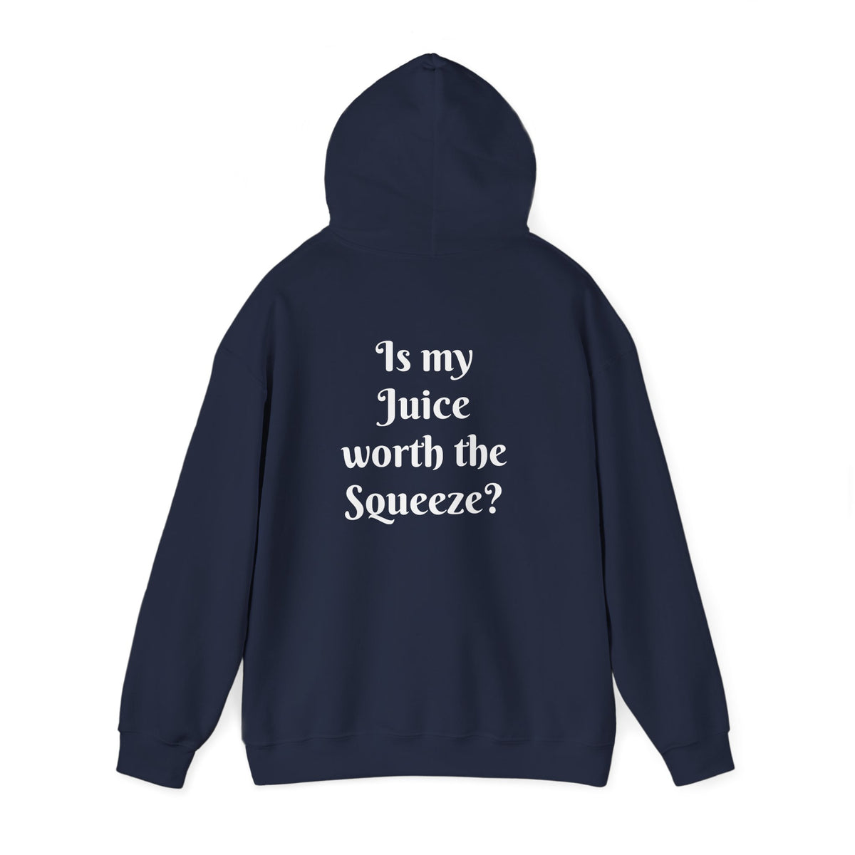 Is my Juice worth the Squeeze? Unisex Heavy Blend™ Hooded Sweatshirt