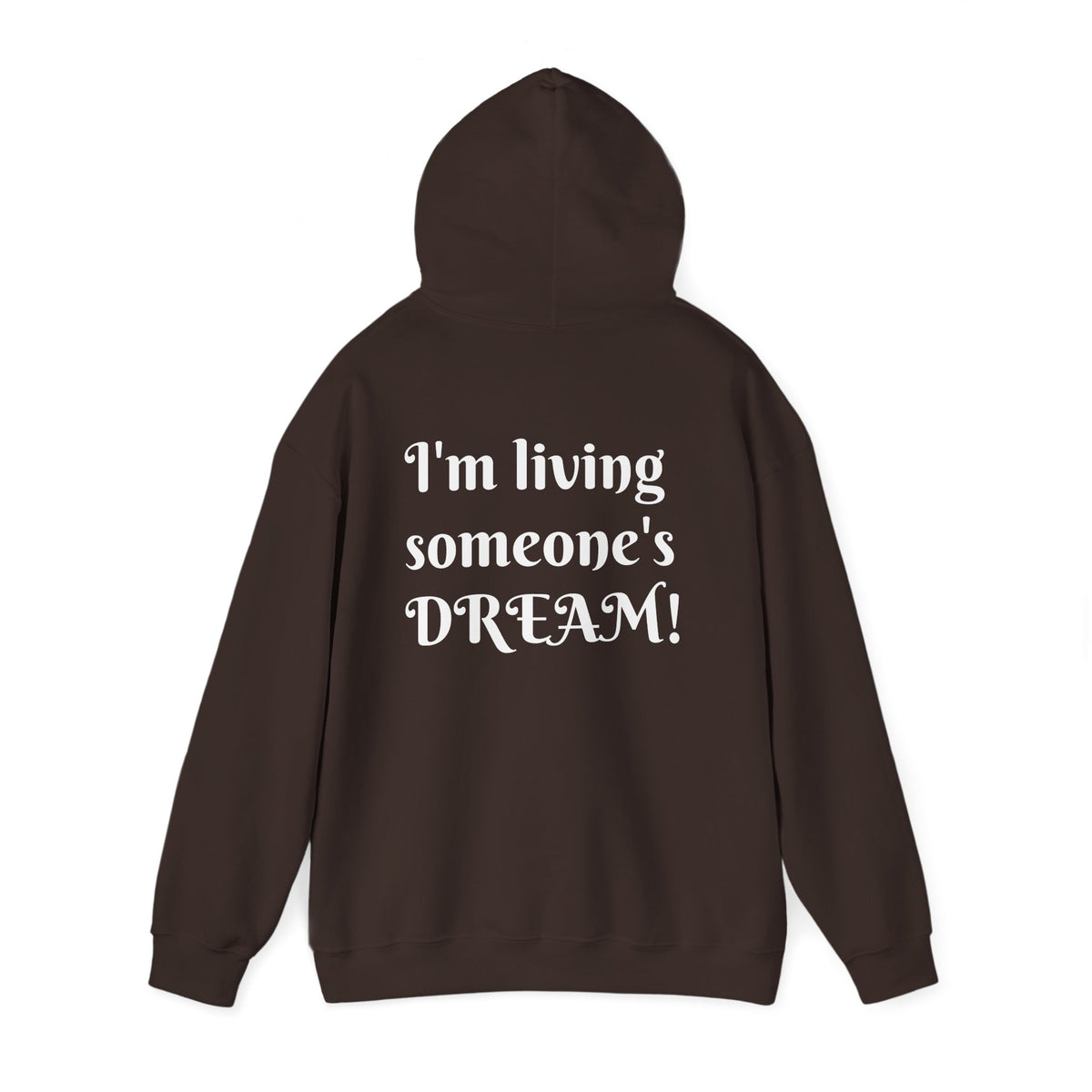 I'm living someone's DREAM! Unisex Heavy Blend™ Hooded Sweatshirt