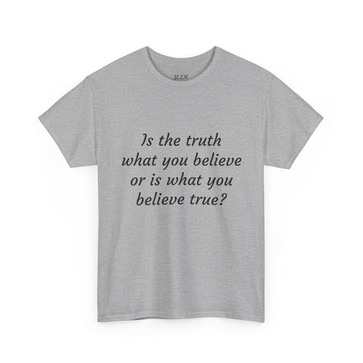 Is the truth what you believe or is what you believe true? Unisex Heavy Cotton Tee