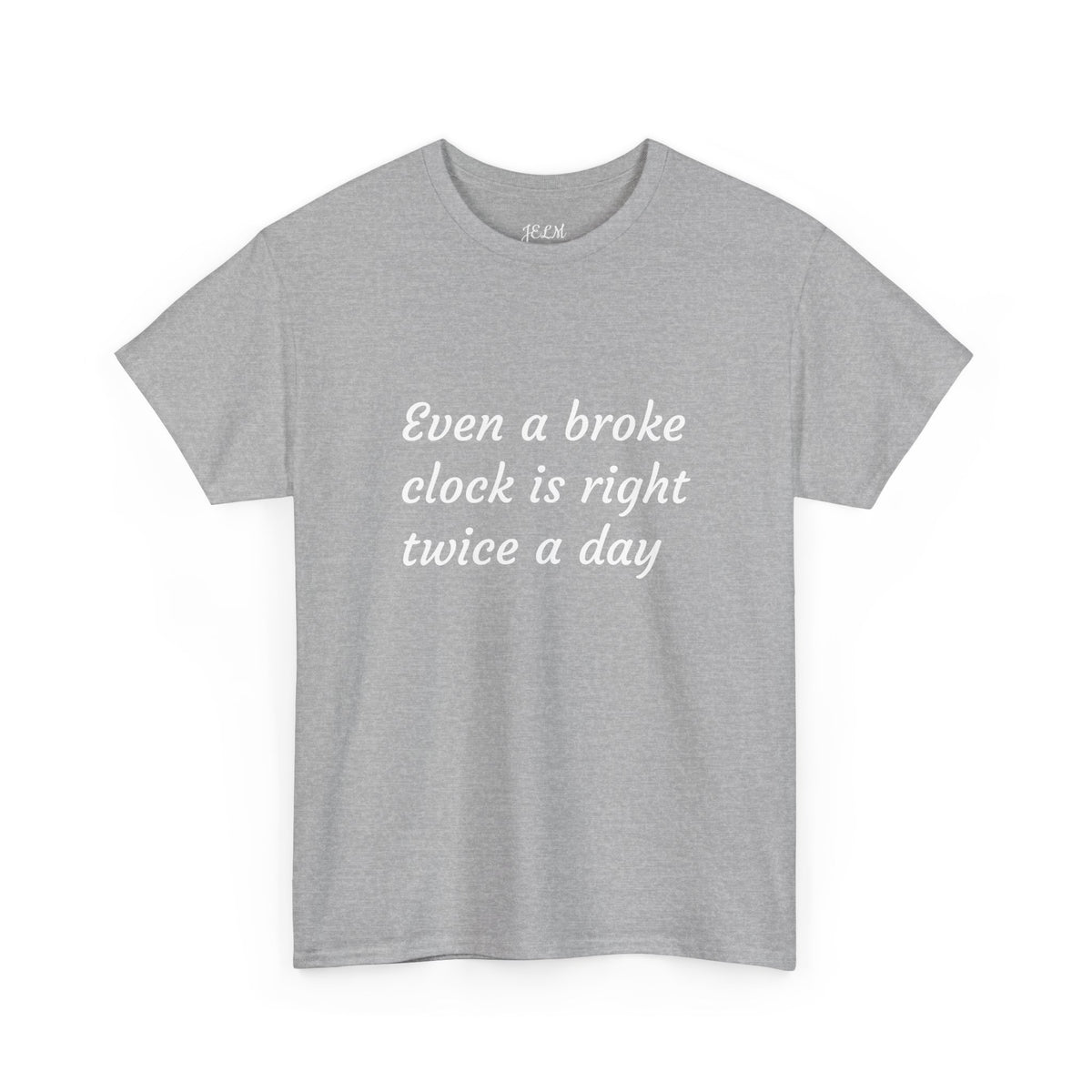 Even a broke clock is right twice a day Unisex Heavy Cotton Tee