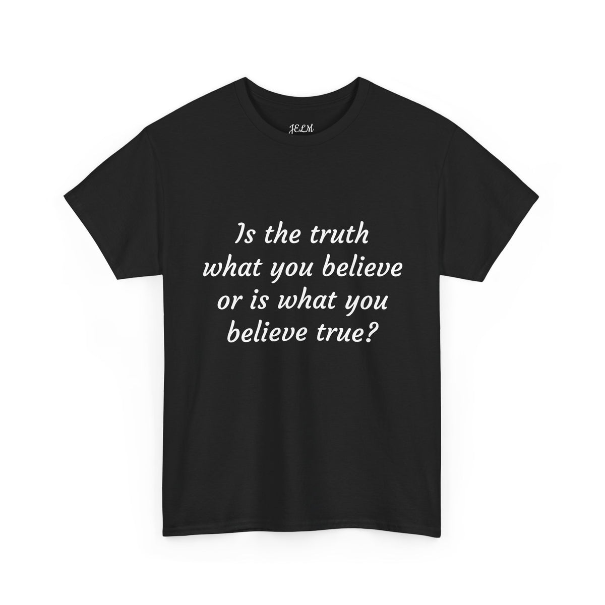 Is the truth what you believe or is what you believe true? Unisex Heavy Cotton Tee
