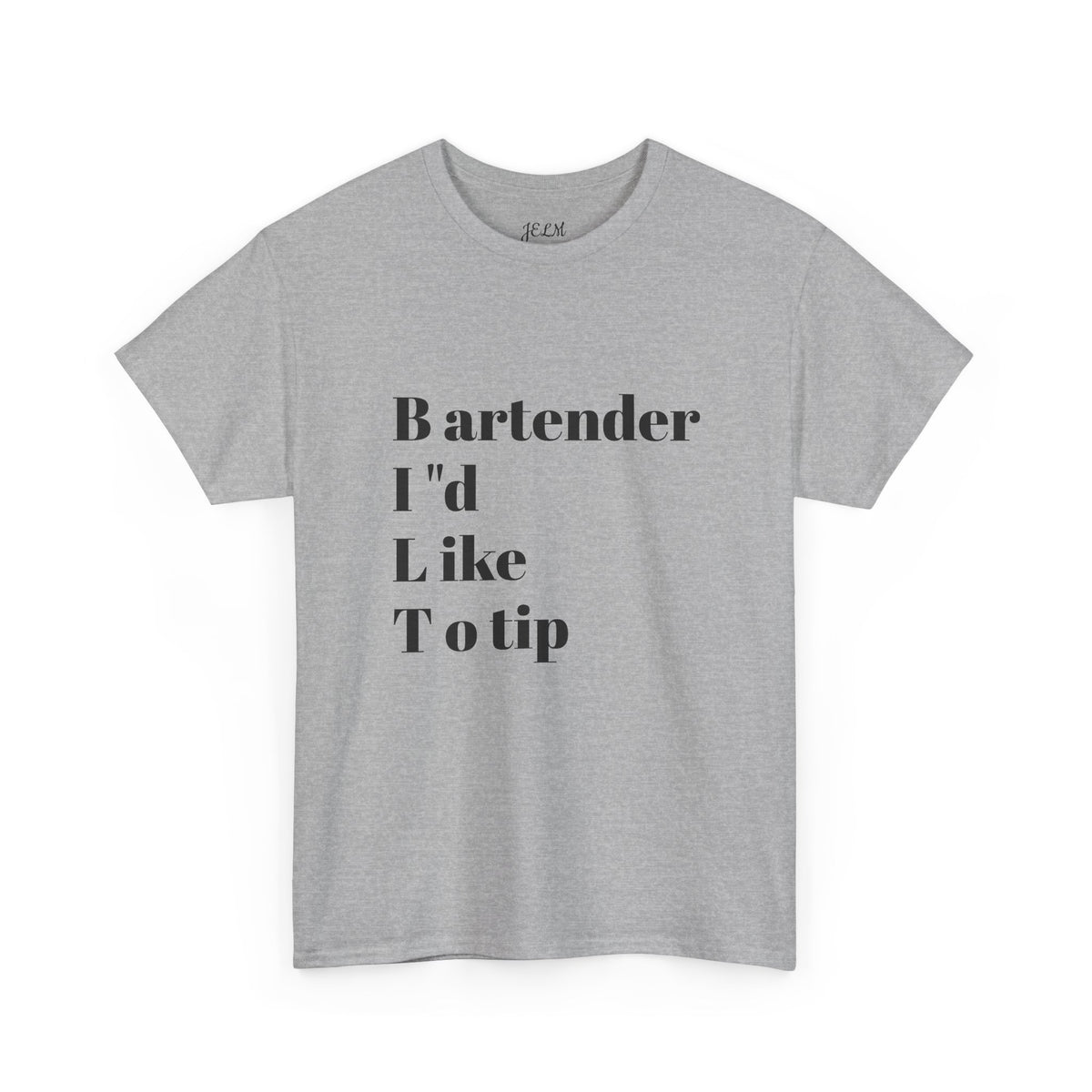 B artender I "d L ike T o tip Unisex Heavy Cotton Tee
